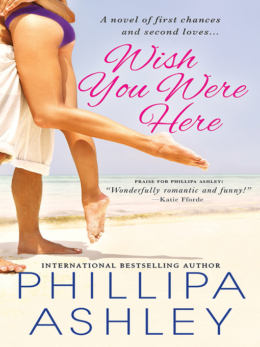 Title details for Wish You Were Here by Phillipa Ashley - Wait list